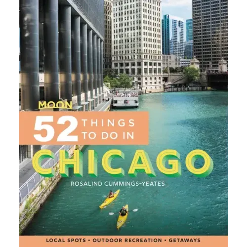 Moon 52 Things to Do in Chicago: Local Spots, Outdoor Recreation, Getaways