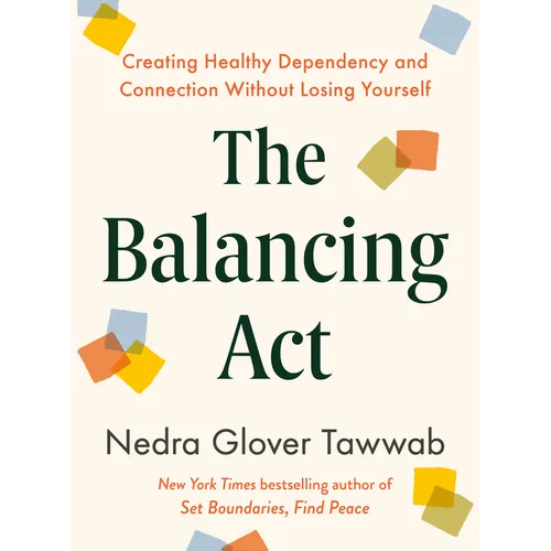 The Balancing ACT: Creating Healthy Dependency and Connection Without Losing Yourself