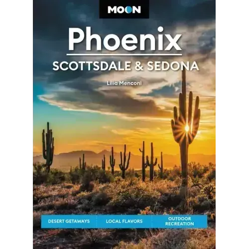 Moon Phoenix, Scottsdale & Sedona: Desert Getaways, Local Flavors, Outdoor Recreation