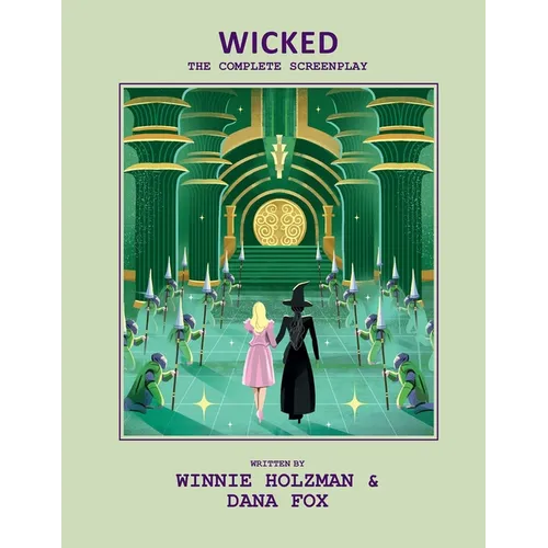 Wicked: The Complete Screenplay