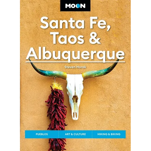 Moon Santa Fe, Taos & Albuquerque: Pueblos, Art & Culture, Hiking & Biking