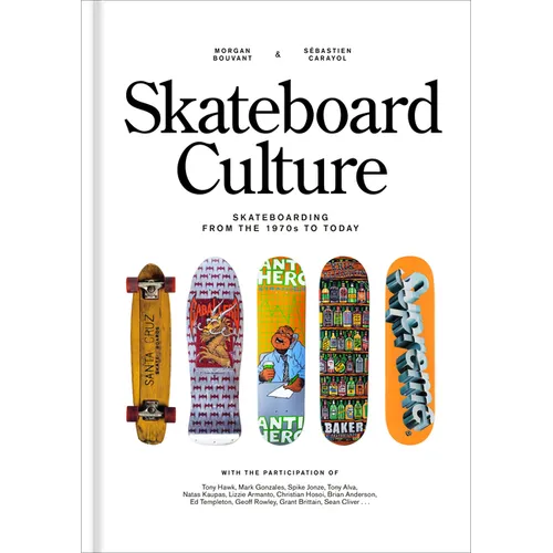 Skateboard Culture: Skateboarding from the 1970s to Today