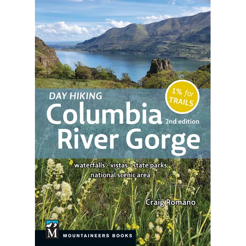 Day Hiking Columbia River Gorge, 2nd Edition: Waterfalls * Vistas * State Parks * National Scenic Area