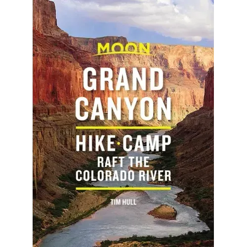 Moon Grand Canyon: Hike, Camp, Raft the Colorado River