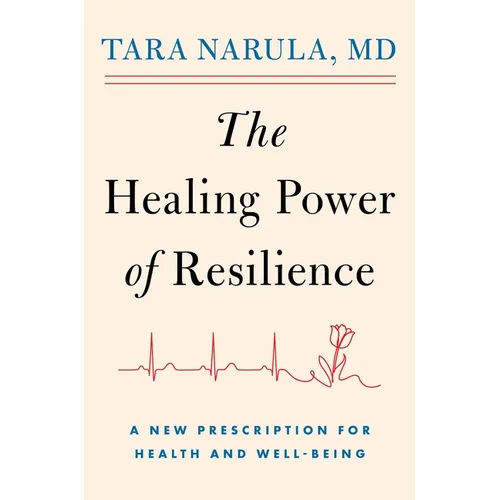 The Healing Power of Resilience: A New Prescription for Health and Well-Being