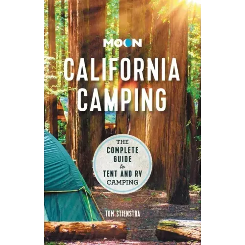Moon California Camping: The Complete Guide to Tent and RV Camping