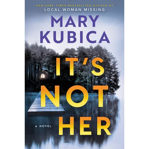 It's Not Her: A Twisty Thriller about Two Families and a Chilling Lake Resort Crime from the Author of Local Woman Missing