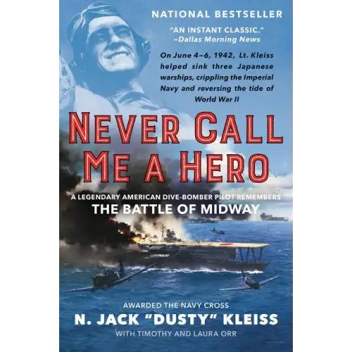 Never Call Me a Hero: A Legendary American Dive-Bomber Pilot Remembers the Battle of Midway
