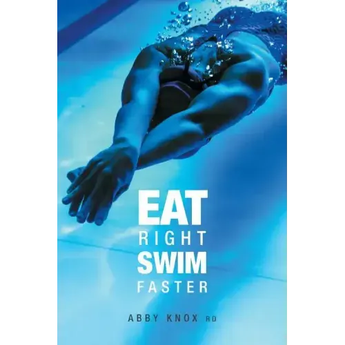Eat Right, Swim Faster: Nutrition for Maximum Performance