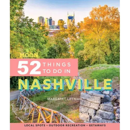 Moon 52 Things to Do in Nashville: Local Spots, Outdoor Recreation, Getaways
