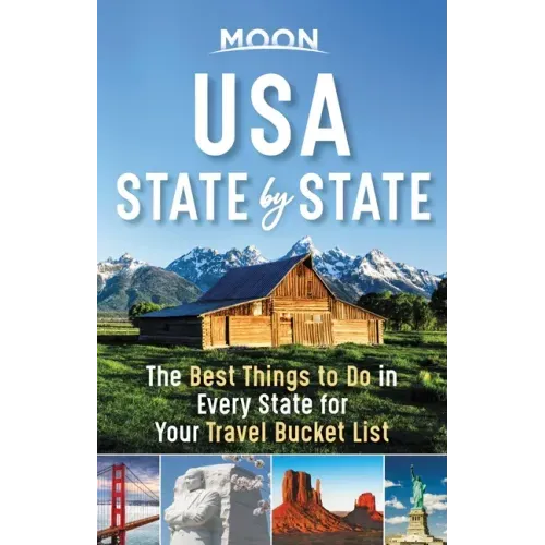 Moon USA State by State: The Best Things to Do in Every State for Your Travel Bucket List