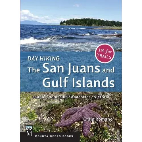 Day Hiking: The San Juans & Gulf Islands: National Parks * Anacortes * Victoria