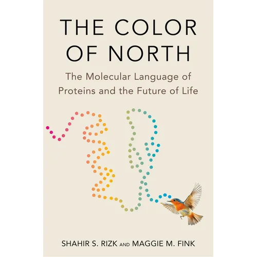 The Color of North: The Molecular Language of Proteins and the Future of Life
