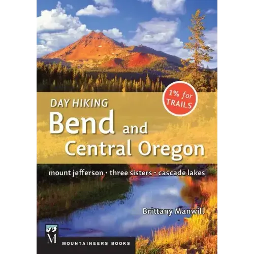 Day Hiking Bend & Central Oregon: Mount Jefferson/ Sisters/ Cascade Lakes