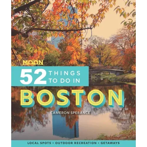Moon 52 Things to Do in Boston: Local Spots, Outdoor Recreation, Getaways