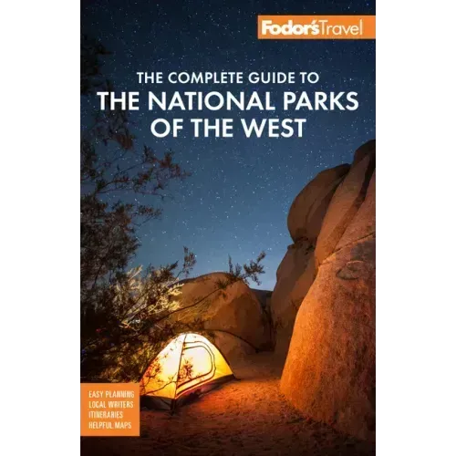 Fodor's the Complete Guide to the National Parks of the West: With the Best Scenic Road Trips