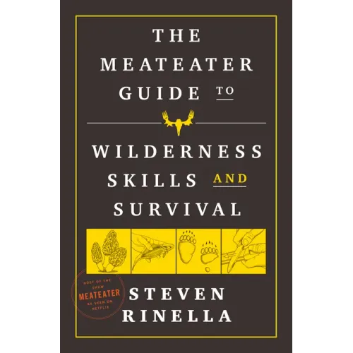 The Meateater Guide to Wilderness Skills and Survival