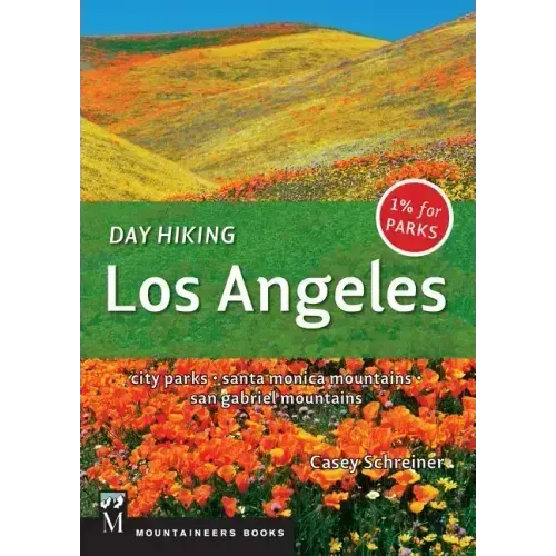 Day Hiking Los Angeles: City Parks / Santa Monica Mountains / San Gabriel Mountains