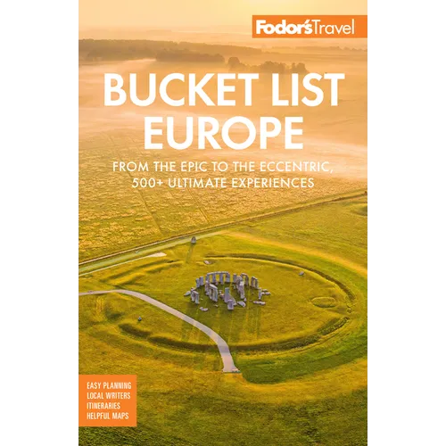 Fodor's Bucket List Europe: From the Epic to the Eccentric, 500+ Ultimate Experiences