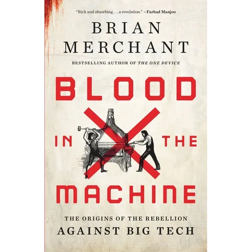 Blood in the Machine: The Origins of the Rebellion Against Big Tech