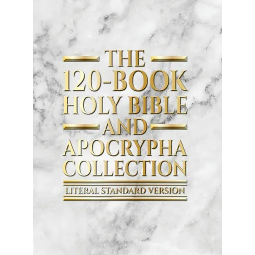 The 120-Book Holy Bible and Apocrypha Collection: Literal Standard Version (LSV)