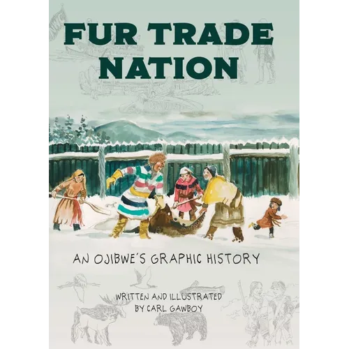 Fur Trade Nation: An Ojibwe's Graphic History