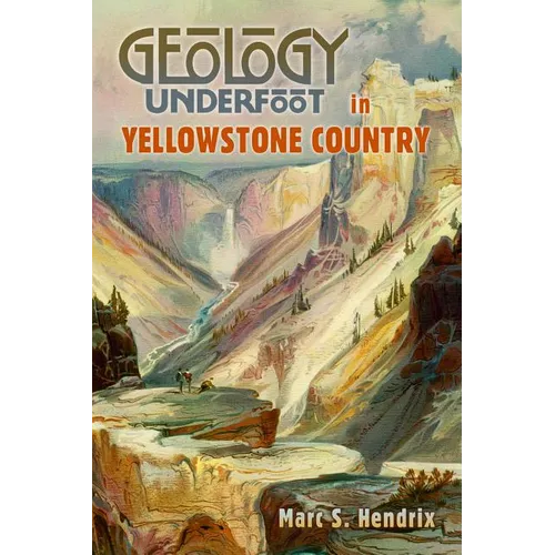 Geology Underfoot in Yellowstone Country