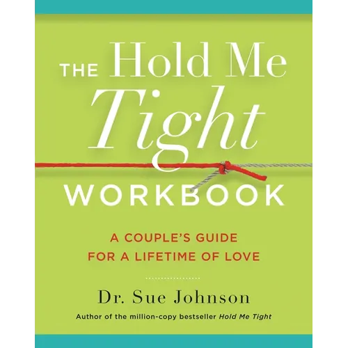 The Hold Me Tight Workbook: A Couple's Guide for a Lifetime of Love