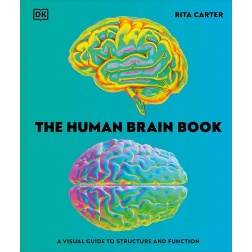 The Human Brain Book: A Visual Guide to the Structure and Function