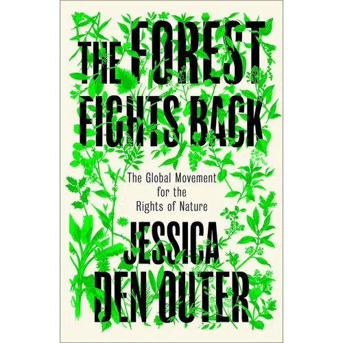 The Forest Fights Back: A Global Movement for the Rights of Nature